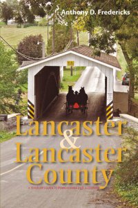 cover of the book Lancaster and Lancaster County: A Traveler's Guide to Pennsylvania Dutch Country