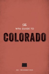 cover of the book The WPA Guide to Colorado: The Highest State