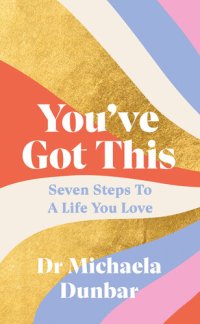 cover of the book You've Got This: Seven Steps to a Life You Love