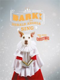 cover of the book Bark! The Herald Angels Sing: The Dogs of Christmas