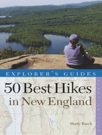 cover of the book Explorer's Guide 50 Best Hikes in New England: Day Hikes from the Forested Lowlands to the White Mountains, Green Mountains, and more