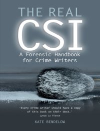 cover of the book The Real CSI: A Forensic Handbook for Crime Writers