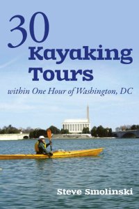 cover of the book 30+ Kayaking Tours Within One Hour of Washington, D.C.