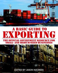 cover of the book A Basic Guide to Exporting: The Official Government Resource for Small- and Medium-Sized Business