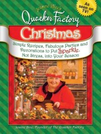 cover of the book Jeanne Bice's Quacker Factory Christmas: Simple Recipes, Fabulous Parties & Decorations to Put Sparkle, Not Stress Into Your Season