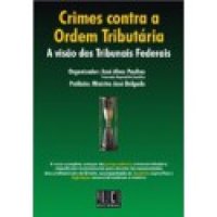 cover of the book Crimes Contra a Ordem Tributária: A Visão dos Tribunais Federais, Tomo II