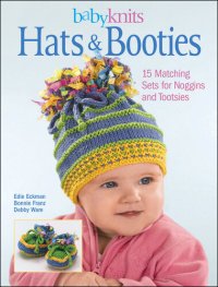 cover of the book BabyKnits Hats & Booties: 15 Matching Sets for Noggins and Tootsies