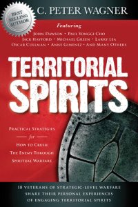 cover of the book Territorial Spirits: Practical Strategies for How to Crush the Enemy Through Spiritual Warfare