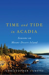 cover of the book Time and Tide in Acadia: Seasons on Mount Desert Island