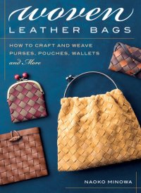 cover of the book Woven Leather Bags: How to Craft and Weave Purses, Pouches, Wallets and More
