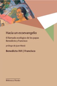 cover of the book Hacia un ecoevangelio: El llamado ecológico de los papas Benedicto y Francisco