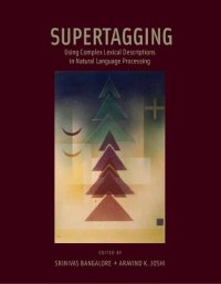 cover of the book Supertagging: Using Complex Lexical Descriptions in Natural Language Processing