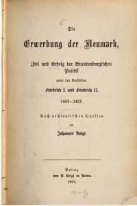 cover of the book Die Erwerbung der Neumark, Ziel und Erfolg der brandenburgischen Politik unter den Kurfürsten Friedrich I. und Friedrich II. 1402-1457