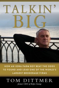 cover of the book Talkin' Big: How an Iowa Farm Boy Beat the Odds to Found and Lead One of the World's Largest Brokerage Firms