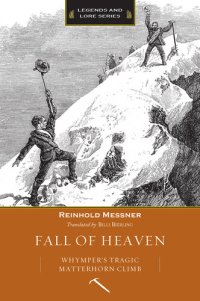 cover of the book Fall of Heaven: Whymper's Tragic Matterhorn Climb