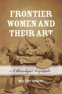 cover of the book Frontier Women and Their Art: A Chronological Encyclopedia