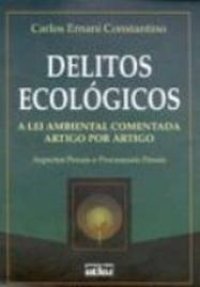 cover of the book Delitos Ecológicos: A Lei Ambiental Comentada: Artigo por artigo: aspectos penais e processuais penais