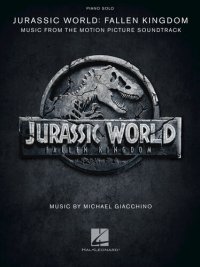 cover of the book Jurassic World: Fallen Kingdom Songbook: Music from the Motion Picture Soundtrack