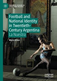 cover of the book Football and National Identity in Twentieth-Century Argentina: La Nuestra