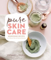 cover of the book Pure Skin Care: Nourishing Recipes for Vibrant Skin & Natural Beauty