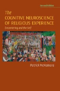 cover of the book The Cognitive Neuroscience of Religious Experience: Decentering and the Self