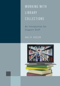 cover of the book Working with Library Collections: An Introduction for Support Staff