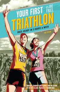 cover of the book Your First Triathlon, 2nd Ed.: Race-Ready in 5 Hours a Week