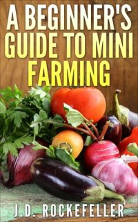 cover of the book A Beginner's Guide to Mini-Farming