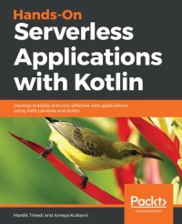 cover of the book Hands-On Serverless Applications with Kotlin: Develop scalable and cost-effective web applications using AWS Lambda and Kotlin