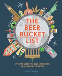 cover of the book The Beer Bucket List: Over 150 essential beer experiences from around the world