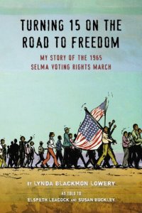 cover of the book Turning 15 on the Road to Freedom: My Story of the 1965 Selma Voting Rights March