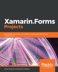 cover of the book Xamarin.Forms Projects: Build seven real-world cross-platform mobile apps with C# and Xamarin.Forms