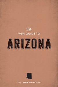 cover of the book The Wpa Guide to Arizona: The Grand Canyon State