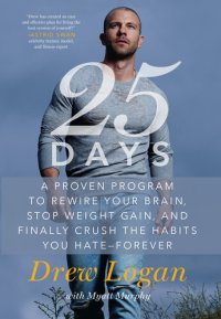 cover of the book 25Days: A Proven Program to Rewire Your Brain, Stop Weight Gain, and Finally Crush the Habits You Hate—Forever