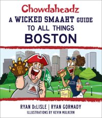 cover of the book Chowdaheadz: A Wicked Smaaht Guide to All Things Boston