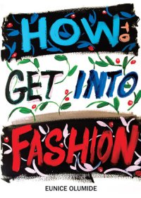 cover of the book How to Get into Fashion: A Complete Guide for Models, Creatives and Anyone Interested in the World of Fashion