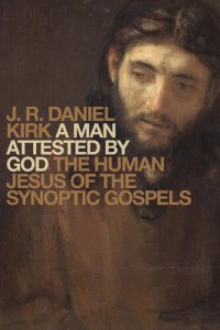 cover of the book A Man Attested by God: The Human Jesus of the Synoptic Gospels