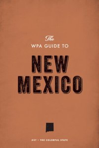 cover of the book The Wpa Guide to New Mexico: The Colorful State