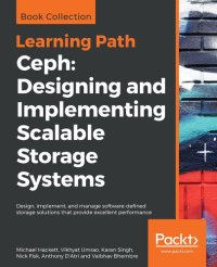 cover of the book Ceph: Designing and Implementing Scalable Storage Systems: Design, implement, and manage software-defined storage solutions that provide excellent performance