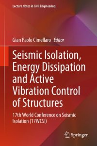 cover of the book Seismic Isolation, Energy Dissipation and Active Vibration Control of Structures: 17th World Conference on Seismic Isolation (17WCSI)