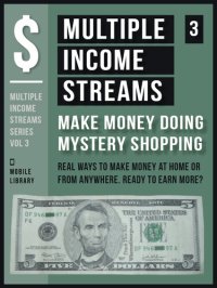 cover of the book Multiple Income Streams (3)--Make Money Doing Mystery Shopping: Get Paid To Shop and Earn More Money! [ Multiple Income Streams Series--Vol 3 ]