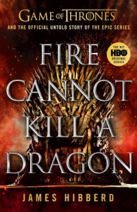 cover of the book Fire Cannot Kill a Dragon: 'An amazing read' George R.R. Martin