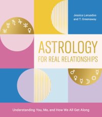 cover of the book Astrology for Real Relationships: Understanding You, Me, and How We All Get Along