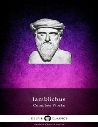 cover of the book Delphi Complete Works of Iamblichus (Illustrated)