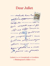 cover of the book Dear Juliet: Letters from the Lovestruck and Lovelorn to Shakespeare's Juliet in Verona