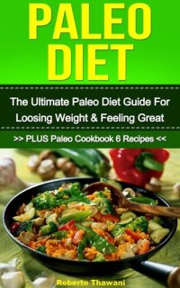 cover of the book Paleo Diet: The Ultimate Paleo Diet Guide For Losing Weight & Feeling Great