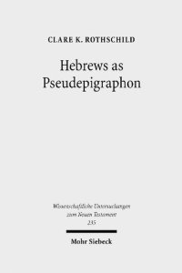 cover of the book Hebrews as Pseudepigraphon: The History and Significance of the Pauline Attribution of Hebrews