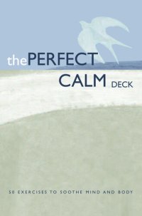 cover of the book The Perfect Calm Deck: 50 Exercises to Soothe Mind and Body