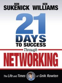 cover of the book 21 Days to Success Through Networking: The Life and Times of Gnik Rowten