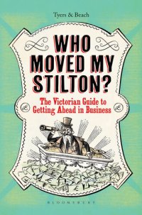 cover of the book Who Moved My Stilton?: The Victorian Guide to Getting Ahead in Business